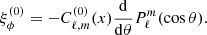$$ \begin{aligned}&\xi _\phi ^{(0)} = - C^{(0)}_{\ell ,m}(x) \frac{\mathrm{d} }{\mathrm{d} {\theta }} P_\ell ^m(\cos \theta ). \end{aligned} $$