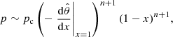 $$ p\sim p_{\rm c} \left(-\left.\frac{\mathrm{d} {\hat{\theta }}}{\mathrm{d} {x}}\right|_{x=1}\right)^{n+1}(1-x)^{n+1}, $$