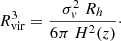 $$ \begin{aligned} R_{\rm vir}^3 = \frac{\sigma _v^2~R_h}{6 \pi ~H^2(z)}\cdot \end{aligned} $$