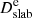 $ D_{\mathrm{slab}}^{\mathrm{e}} $