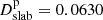 $ D_{\mathrm{slab}}^{\mathrm{p}}=0.0630 $