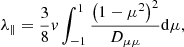 $$ \begin{aligned} \lambda _{\parallel }=\frac{3}{8}v\int _{-1}^{1}\frac{\left( 1-\mu ^{2} \right)^{2}}{D_{\mu \mu }}\mathrm{d}\mu , \end{aligned} $$