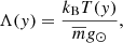 $$ \begin{aligned} \Lambda (y) = \frac{k_{\rm B}T(y)}{\overline{m} g_{\odot }}, \end{aligned} $$