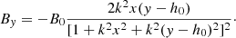 $$ \begin{aligned}&B_y = -B_0\frac{2k^2x(y-h_0)}{[1+k^2x^2+k^2(y-h_0)^2]^2}\cdot \end{aligned} $$