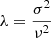 $ \displaystyle \lambda = \frac{\sigma^2}{\nu^2} $
