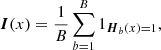 $$ \begin{aligned} \boldsymbol{I}(x) = \frac{1}{B} \sum _{b=1}^{B} 1_{\boldsymbol{H}_b(x)=1}, \end{aligned} $$