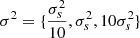$ \sigma^2 = \{\frac{\sigma_s^2}{10}, \sigma_s^2, 10\sigma_s^2\} $