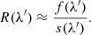 $$ \begin{aligned} R(\lambda ^\prime ) \approx \frac{f(\lambda ^\prime )}{s(\lambda ^\prime )} . \end{aligned} $$