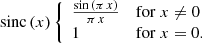 $$ \begin{aligned} \mathrm{sinc}\left( x \right) {\left\{ \begin{array}{ll} \frac{\sin {(\pi \, x)}}{\pi \, x}&\mathrm{for}\ x \ne 0 \\ 1&\mathrm{for}\ x = 0 . \end{array}\right.} \end{aligned} $$