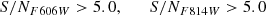 $$ \begin{aligned}&\qquad \qquad \quad {S/N_{F606W} > 5.0}, \qquad {S/N_{F814W} > 5.0} \end{aligned} $$