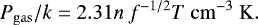 \begin{equation*}P_{\rm{gas}}/k = 2.31n~f^{-1/2}T~\rm{cm}^{-3}~\rm{K}. \end{equation*}