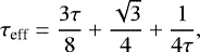 \begin{equation*} \tau_{\textrm{eff}}=\frac{3\tau}{8}&#x002B;\frac{\sqrt{3}}{4}&#x002B;\frac{1}{4\tau}, \end{equation*}