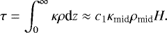 \begin{equation*} \tau=\int_{0}^{\infty}\kappa\rho {\textrm{d}}z\approx c_1\kappa_{\text{mid}}\rho_{\textrm{mid}}H. \end{equation*}