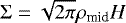 $\Sigma=\sqrt{2\mathrm{\pi}}\rho_{\textrm{mid}}H$