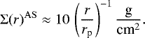 \begin{equation*}\Sigma(r)^{\mathrm{AS}} \approx 10\,\left(\frac{r}{r_{\textrm{p}}}\right)^{-1} \frac{\text{g}}{\text{cm}^2} .\end{equation*}