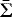 $\bar{\Sigma}$