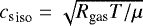 ${c_{\textrm{s}}}_{\textrm{iso}}=\sqrt{{R_{\textrm{gas}}}T/\mu}$