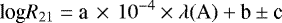 \begin{equation*} \textrm{log}{R}_{21}\;{=}\;\textrm{a}\,\times\,10^{-4}\times\lambda(\textrm{A})&#x002B; \textrm{b} \pm {\textrm{c}}\end{equation*}