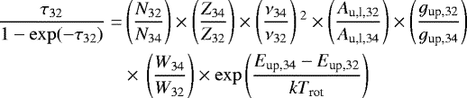 \begin{align*} \frac{\tau_{32}}{1-\exp(-\tau_{32})} = & \left(\frac{N_{32}}{N_{34}}\right) \times \left(\frac{Z_{34}}{Z_{32}}\right) \times \left(\frac{\nu_{34}}{\nu_{32}}\right){}^2 \times \left(\frac{A_{\textrm{u,l,32}}}{A_{\textrm{u,l,34}}}\right) \times \left(\frac{g_{\textrm{up,32}}}{g_{\textrm{up,34}}}\right) \nonumber\\ & \times\,\left(\frac{W_{34}}{W_{32}}\right) \times \exp{\left(\frac{E_{\textrm{up,34}}-E_{\textrm{up,32}}}{k T_{\textrm{rot}}}\right)}\end{align*}
