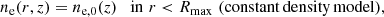 $$ \begin{aligned}&n_{\rm e}(r,z) = n_{\rm e,0}(z) \quad {\mathrm{in} } \,\, r < R_{\rm max} \,\, (\mathrm{constant\,density \, model}), \end{aligned} $$