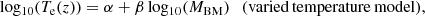 $$ \begin{aligned}&\mathrm{log_{10} }(T_{\rm e}(z)) = \alpha + \beta \, \mathrm{log_{10} }(M_{\rm BM}) \;\; \, (\mathrm{varied \, temperature \, model}), \end{aligned} $$