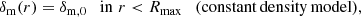 $$ \begin{aligned}&\delta _{\rm m}(r) = \delta _{\rm m, 0} \quad \mathrm{in} \,\, r < R_{\rm max} \quad (\mathrm{constant \, density \, model}), \end{aligned} $$