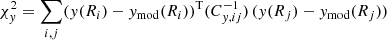 $$ \begin{aligned}&\chi ^2_{{ y}} = \sum _{i,j} ({ y}(R_{i}) - { y}_{\rm mod}(R_{i}))^\mathrm{T} (C^{-1}_{{ y},ij}) \, ({ y}(R_{j}) - { y}_{\rm mod}(R_{j})) \end{aligned} $$