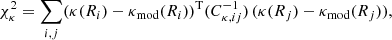 $$ \begin{aligned}&\chi ^2_{\kappa } = \sum _{i,j} (\kappa (R_{i}) - \kappa _{\rm mod}(R_{i}))^\mathrm{T} (C^{-1}_{\kappa , ij}) \, (\kappa (R_{j}) - \kappa _{\rm mod}(R_{j})), \end{aligned} $$