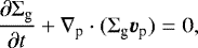\begin{equation*}\frac{{\partial \Sigma_{\textrm{g}} }}{{\partial t}} + \nabla_{\textrm{p}} \cdot ( \Sigma_{\textrm{g}} \bm{v}_{\textrm{p}} ) = 0, \end{equation*}