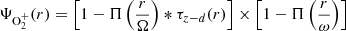 $$ \begin{aligned} \Psi _{\mathrm{O}_2^+}(r)= \left[1-\Pi \left(\frac{r}{\Omega }\right)*\tau _{z-d}(r)\right] \times \left[1-\Pi \left(\frac{r}{\omega }\right)\right] \end{aligned} $$