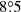 $ 8{{\overset{\circ}{.}}}5 $