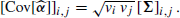 $$ \begin{aligned} \left[\text{Cov}[\widehat{\boldsymbol{\alpha }}]\right]_{i,j}=\sqrt{v_i\,v_j}\left[\boldsymbol{\Sigma }\right]_{i,j} . \end{aligned} $$
