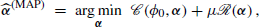 $$ \begin{aligned} \widehat{\boldsymbol{\alpha }}^{\text{(MAP)}}\;=\;\underset{\boldsymbol{\alpha}}{\rm arg\,min} \;\;\fancyscript {C}(\phi _0,\boldsymbol{\alpha })+\mu \fancyscript {R}(\boldsymbol{\alpha })\,, \end{aligned} $$