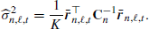 $$ \begin{aligned} \widehat{\sigma }_{n,\ell ,t}^2 = \frac{1}{K}\bar{\boldsymbol{r}}_{n,\ell ,t}^{\top }\mathbf C _{n}^{-1} \bar{\boldsymbol{r}}_{n,\ell ,t}. \end{aligned} $$