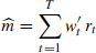 $ \widehat{m}=\sum_{t=1}^T w^\prime_{t}\,r_t $