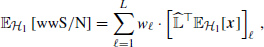 $$ \begin{aligned} \mathbb{E} _{\mathcal{H} _{1}} \left[\mathrm{wwS/N}\right]=\sum _{\ell =1}^L w_\ell \cdot \left[\widehat{\mathbb{L} }^{\top }\mathbb{E} _{\mathcal{H} _{1}}[\boldsymbol{x}]\right]_\ell \,, \end{aligned} $$