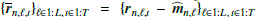 $ \{ \overline{{\boldsymbol{r}}}_{n,\ell,t} \}_{\ell \in 1:L,\,t\in 1:T} = \{ {\boldsymbol{r}}_{n,\ell,t} - \widehat{{\boldsymbol{m}}}_{n,\ell} \}_{\ell\in 1:L,\,t\in 1:T} $