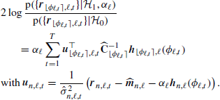 $$ \begin{aligned}&2\log \frac{\text{p}(\{\boldsymbol{r}_{{\lfloor \phi _{\ell ,t}\rceil },\ell ,t}\}|\mathcal{H} _{1},\alpha _\ell )}{\text{p}(\{\boldsymbol{r}_{{\lfloor \phi _{\ell ,t}\rceil },\ell ,t}\}|\mathcal{H} _{0})} \nonumber \\&\qquad = \alpha _\ell \sum _{t=1}^T \boldsymbol{u}_{{\lfloor \phi _{\ell ,t}\rceil },\ell ,t}^{\top }\widehat{\mathbf{C }}_{\lfloor \phi _{\ell ,t}\rceil }^{-1}\boldsymbol{h}_{{\lfloor \phi _{\ell ,t}\rceil },\ell }(\phi _{\ell ,t}) \\&\text{with}\, \boldsymbol{u}_{n,\ell ,t}=\frac{1}{\hat{\sigma }_{n,\ell ,t}^2} \left(\boldsymbol{r}_{n,\ell ,t}-\widehat{\boldsymbol{m}}_{n,\ell }-\alpha _\ell \boldsymbol{h}_{n,\ell }(\phi _{\ell ,t}) \right).\nonumber \end{aligned} $$