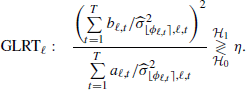 $$ \begin{aligned} \text{GLRT}_\ell :\quad \frac{\left(\sum \limits _{t=1}^T \displaystyle b_{\ell ,t}/\widehat{\sigma }_{{\lfloor \phi _{\ell ,t}\rceil },\ell ,t}^2\right)^2}{\sum \limits _{t=1}^T \displaystyle a_{\ell ,t}/\widehat{\sigma }_{{\lfloor \phi _{\ell ,t}\rceil },\ell ,t}^2} \underset{{\mathcal{H} }_0}{\overset{{\mathcal{H} }_1}{\gtrless }} \eta . \end{aligned} $$