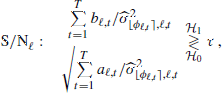 $$ \begin{aligned} \mathrm{S/N}_\ell :\quad \frac{\sum \limits _{t=1}^T \displaystyle b_{\ell ,t}/\widehat{\sigma }_{{\lfloor \phi _{\ell ,t}\rceil },\ell ,t}^2}{\sqrt{\sum \limits _{t=1}^T \displaystyle a_{\ell ,t}/\widehat{\sigma }_{{\lfloor \phi _{\ell ,t}\rceil },\ell ,t}^2}} \underset{{\mathcal{H} }_0}{\overset{{\mathcal{H} }_1}{\gtrless }} \tau \,, \end{aligned} $$