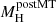 $ M_{\mathrm{H}}^{\mathrm{postMT}} $