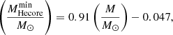 $$ \begin{aligned} \left( \frac{M_{\mathrm{He core}}^{\mathrm{min}}}{{M}_\odot } \right) = 0.91 \left( \frac{M}{{M}_\odot } \right) -0.047{,} \end{aligned} $$