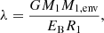 $$ \begin{aligned} \lambda = \frac{G M_1 M_{1, \mathrm{env}}}{E_{\mathrm{B}} R_1} , \end{aligned} $$