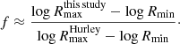 $$ \begin{aligned} f \approx \frac{\log R_{\max }^\mathrm{this\,study} - \log R_{\min }}{\log R_{\max }^\mathrm{Hurley} - \log R_{\min }}\cdot \end{aligned} $$