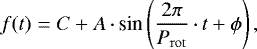 \begin{equation*}f(t)=C&#x002B;A\,\cdotp {\textrm{sin}}\left(\frac{2\pi}{P_{\mathrm{rot}}}\,\cdotp t&#x002B;\phi\right), \end{equation*}