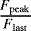 $\frac{F_{\mathrm{peak}}}{F_{\mathrm{last}}}$