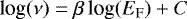 \begin{equation*} \textrm{log}(\nu)=\beta\,\textrm{log}({E}_{\textrm{F}})&#x002B;{C} \end{equation*}