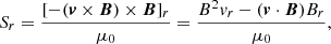 $$ \begin{aligned} S_r =\frac{[-(\boldsymbol{v} \times \boldsymbol{B}) \times \boldsymbol{B}]_r}{\mu _0} =\frac{B^2 { v}_r-(\boldsymbol{v} \cdot \boldsymbol{B})B_r}{\mu _0}, \end{aligned} $$