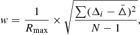 $$ \begin{aligned} { w} = \frac{1}{R_{\rm max}} \times \sqrt{\frac{\sum (\Delta _i - \bar{\Delta })^2}{N-1}}, \end{aligned} $$