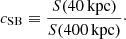 $$ \begin{aligned} c_{\rm SB} \equiv \frac{{S}(40\,\mathrm{kpc})}{{S}(400\,\mathrm{kpc})}\cdot \end{aligned} $$